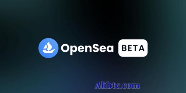OpenSea启动Beta测试版！开放用户封测 贡献卓越将空投NFT