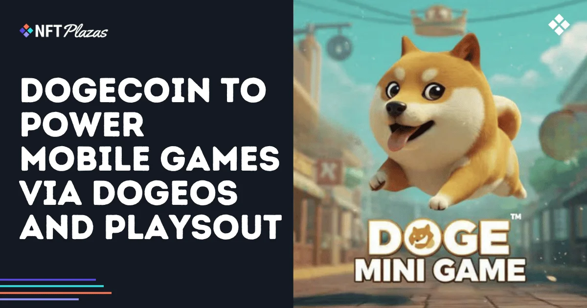 狗狗币将通过 DogeOS 和 PlaysOut 为手机游戏提供支持