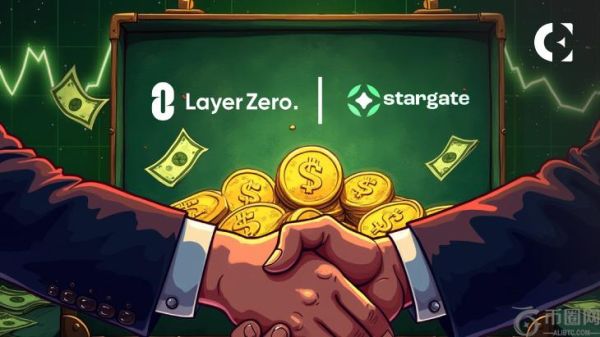 LayerZero 与 Stargate 合并：基金会提议 1.1 亿美元收购